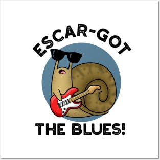 Escar-got The Blues Cute Escargot Snail Pun Posters and Art